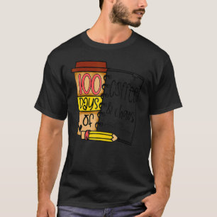 100 Days Of Coffee & Chaos Teachers 100th Day Of S T-Shirt