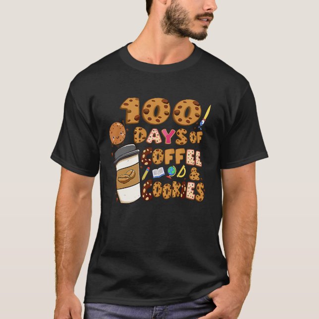 100 Days Of Coffee & Cookies 100th Day Of School T T-Shirt (Front)