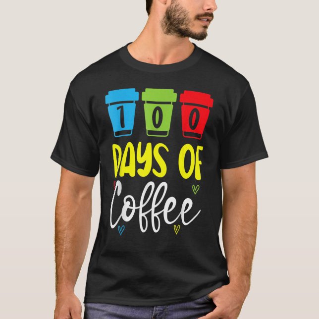 100 Days Of Coffee  School Teacher Caffeinated Cop T-Shirt (Front)