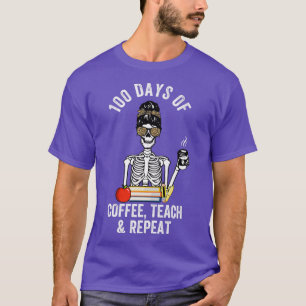 100 Days Of Coffee Teach Repeat 100 Days Skeleton T-Shirt