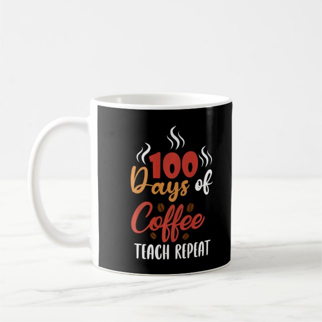 100 Days of Coffee Teach Repeat Teachers Design Co Mug (Left)