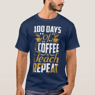100 Days Of Coffee Teach RepeatDesign School Men W T-Shirt