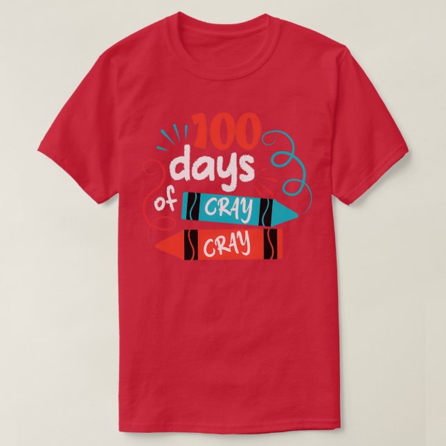 100 days of cray cray 12 T-Shirt (Design Front)