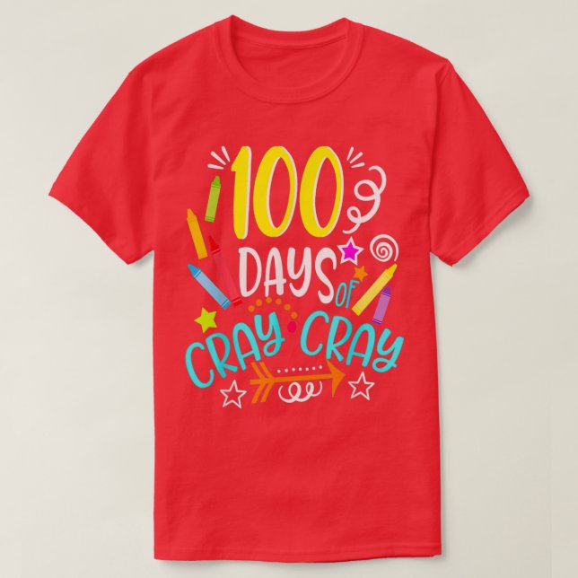 100 Days Of Cray Cray Celebrate 100 Days Of School T-Shirt (Design Front)