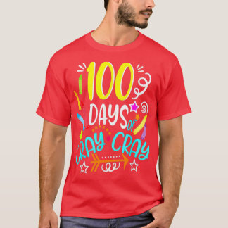 100 Days Of Cray Cray Celebrate 100 Days Of School T-Shirt