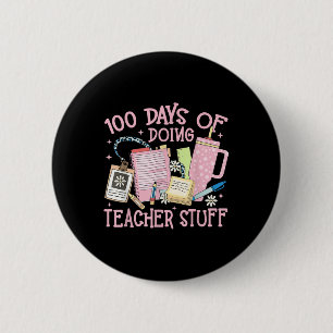 100 Days Of Doing Teacher Stuff 100th Day Of 6 Cm Round Badge