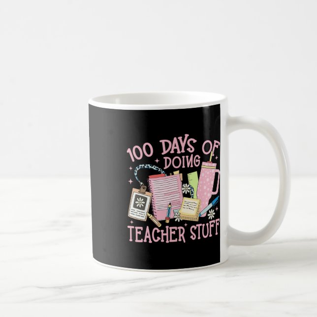 100 Days Of Doing Teacher Stuff 100th Day Of Schoo Coffee Mug (Right)