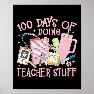 100 Days Of Doing Teacher Stuff 100th Day Of Schoo Poster