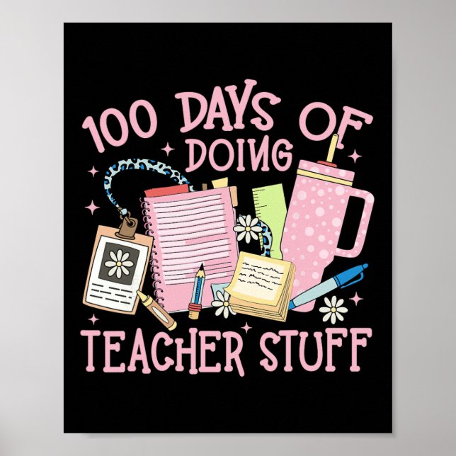 100 Days Of Doing Teacher Stuff 100th Day Of Schoo Poster (Front)