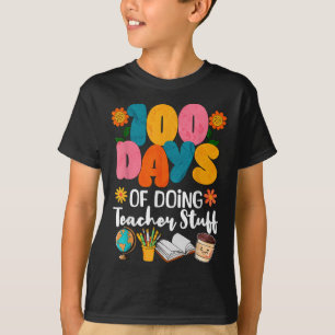 100 Days Of Doing Teacher Stuff 100th Day Of T-Shirt