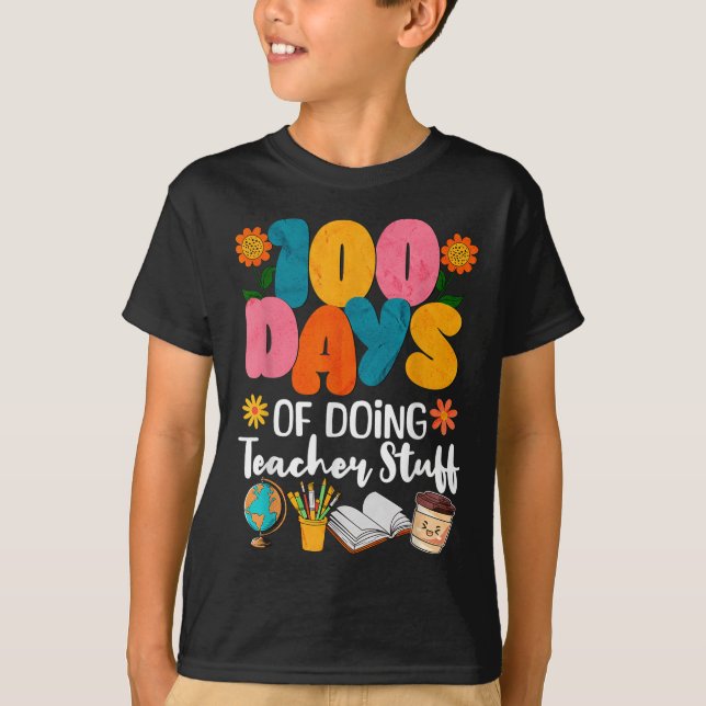 100 Days Of Doing Teacher Stuff 100th Day Of T-Shirt (Front)