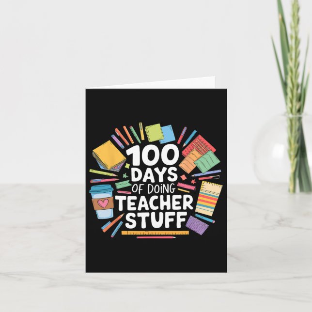 100 Days Of Doing Teacher Stuff 100th Day School  Card (Front)