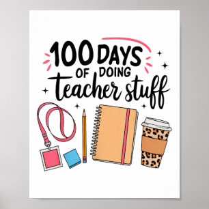 100 Days Of Doing Teacher Stuff Happy 100th Day Poster