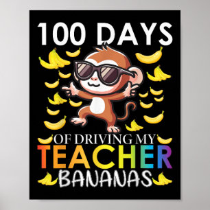 100 Days Of Driving My Teacher Bananas 100th Day Poster