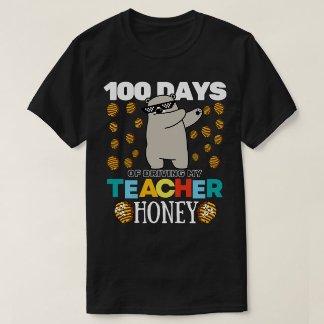 100 Days of Driving My Teacher Honey Dabbing Bear  T-Shirt (Design Front)