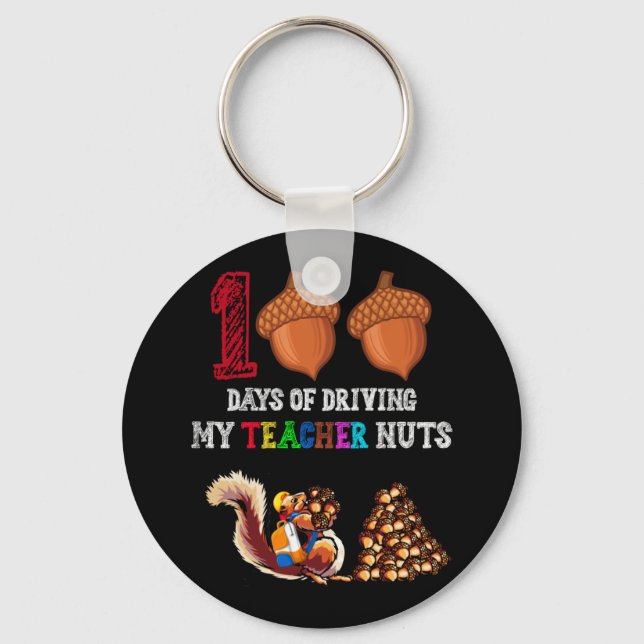 100 Days Of Driving My Teacher Nuts 100th Day Key Ring (Front)