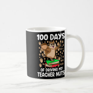 100 Days Of Driving My Teacher Nuts 100th Day Of S Coffee Mug