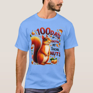 100 Days Of Driving My Teacher Nuts 100th Day Of S T-Shirt