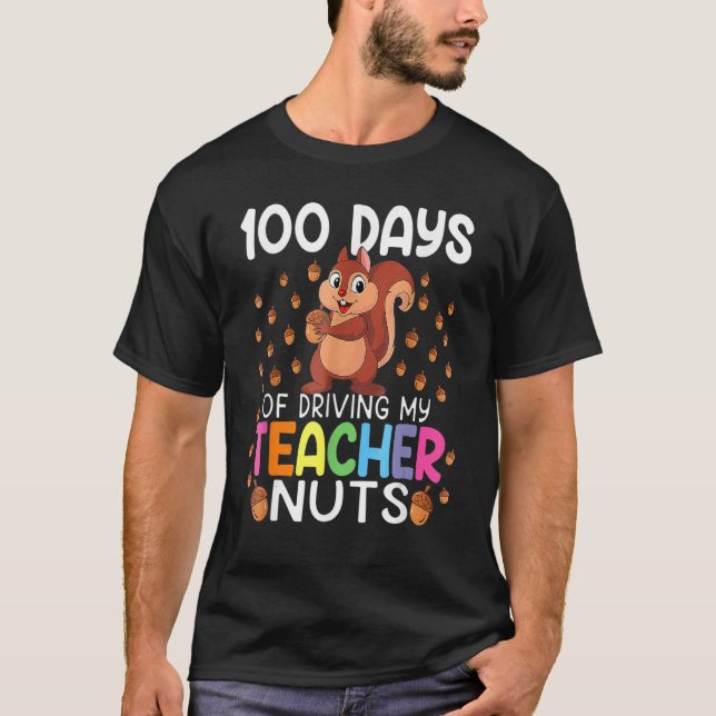 100 Days Of Driving My Teacher Nuts 100th Day Of S T-Shirt (Front)