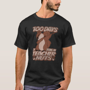 100 Days of driving my Teacher Nuts Dabbing Squir T-Shirt
