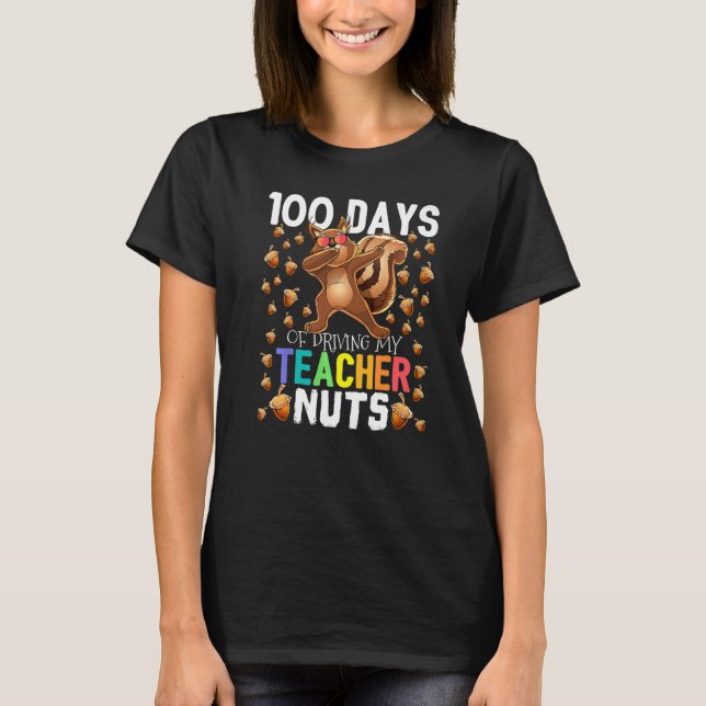 100 Days of Driving My Teacher Nuts Dabbing Squirr T-Shirt (Front)