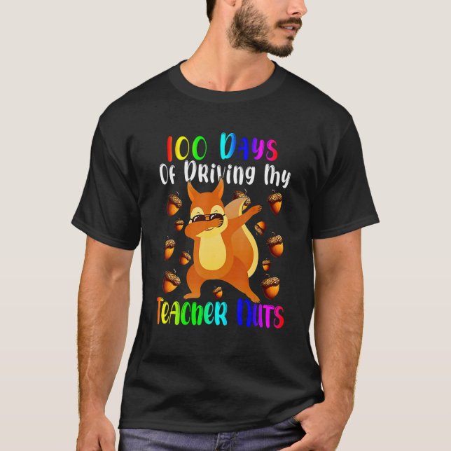 100 Days of Driving My Teacher Nuts Dabbing Squirr T-Shirt (Front)