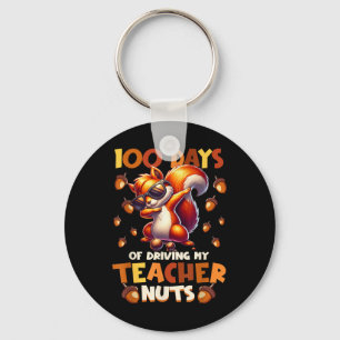 100 Days Of Driving My Teacher Nuts Funny Squirrel Key Ring