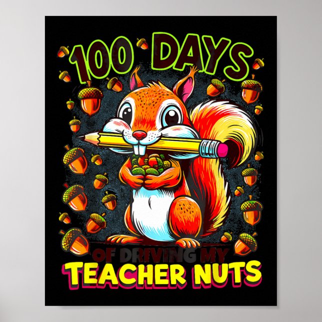 100 Days Of Driving My Teacher Nuts Funny Squirrel Poster (Front)