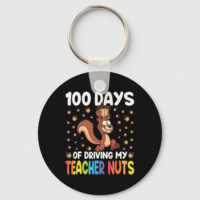 100 Days Of Driving My Teacher Nuts Squirrel 100th Key Ring (Front)