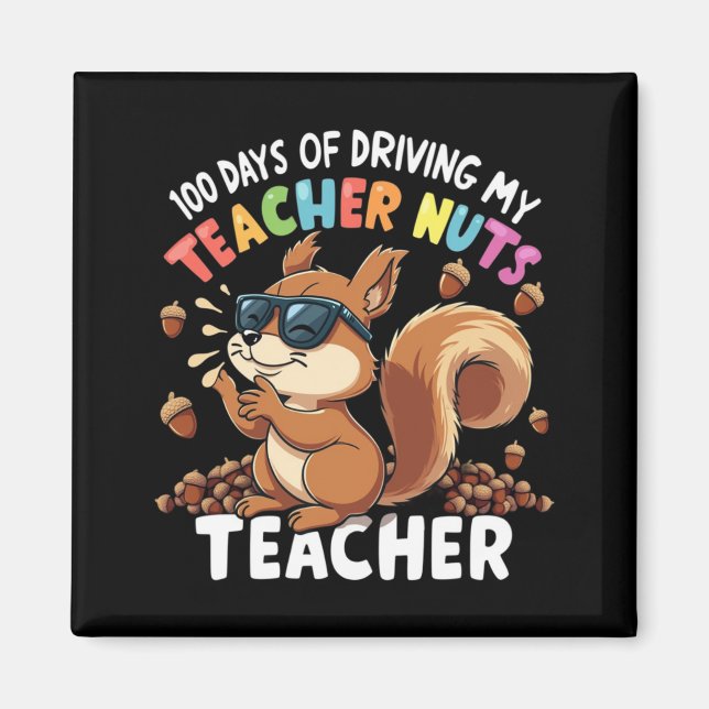100 Days Of Driving My Teacher Nuts Squirrel 100th Magnet (Front)