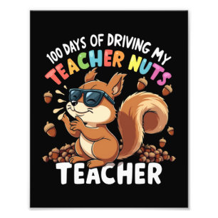 100 Days Of Driving My Teacher Nuts Squirrel 100th Photo Print