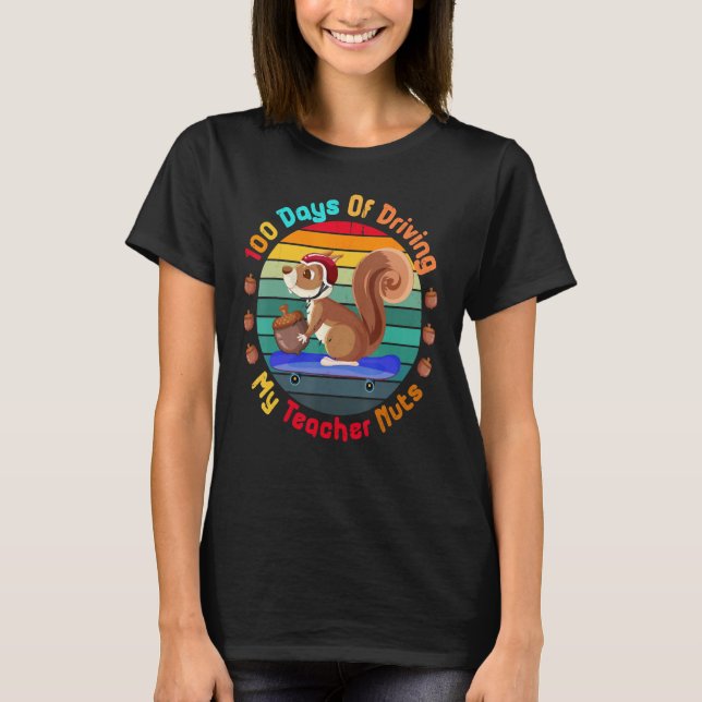 100 Days Of Driving My Teacher Nuts Squirrel Back  T-Shirt (Front)