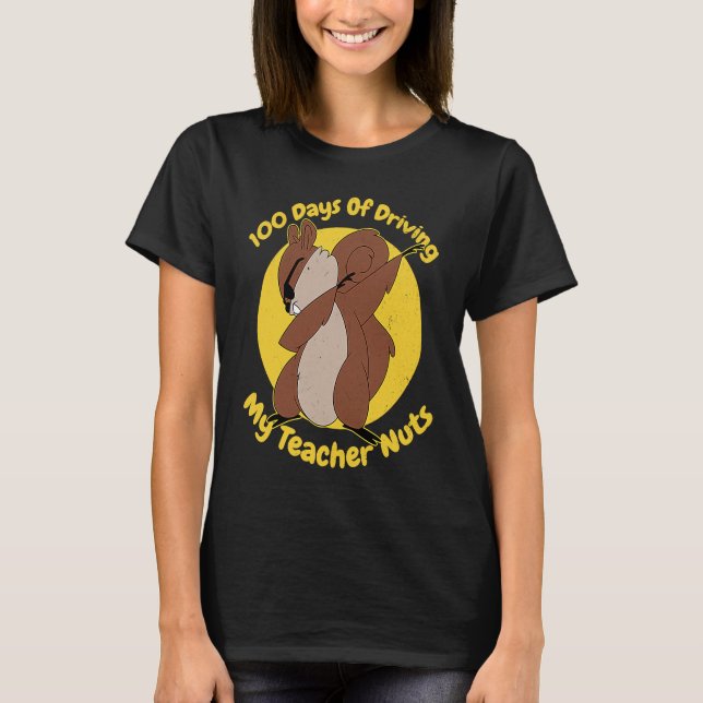 100 Days of Driving My Teacher Nuts Squirrel  Rode T-Shirt (Front)