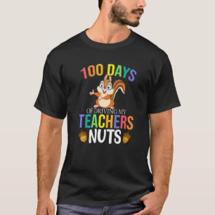 100 Days of Driving My Teacher Nuts Squirrel Schoo T-Shirt