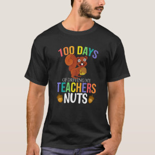 100 Days of Driving My Teacher Nuts Squirrel Schoo T-Shirt