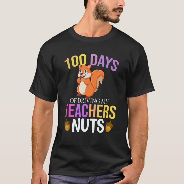 100 Days of Driving My Teacher Nuts Squirrel Schoo T-Shirt (Front)