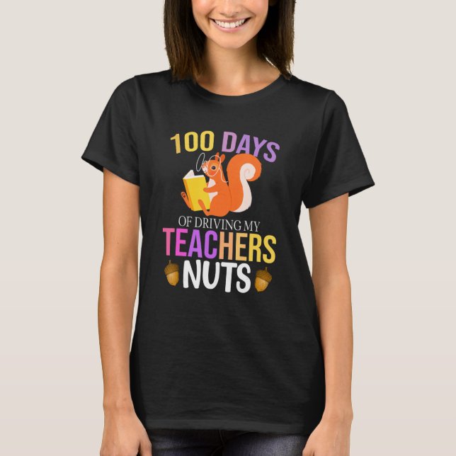 100 Days of Driving My Teacher Nuts Squirrel Schoo T-Shirt (Front)