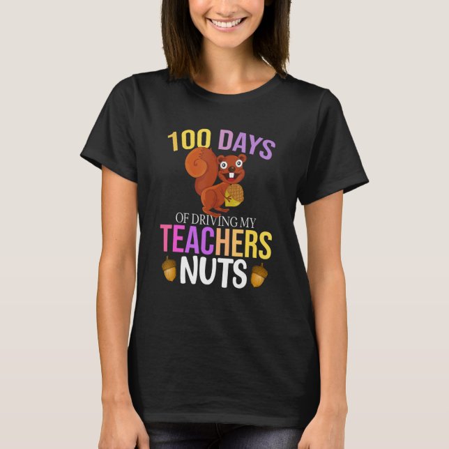 100 Days of Driving My Teacher Nuts Squirrel Schoo T-Shirt (Front)
