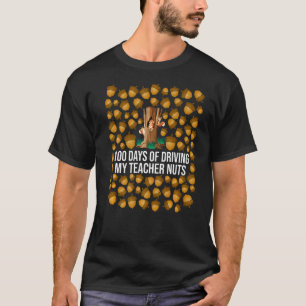 100 Days of Driving My Teacher Nuts Squirrel Schoo T-Shirt