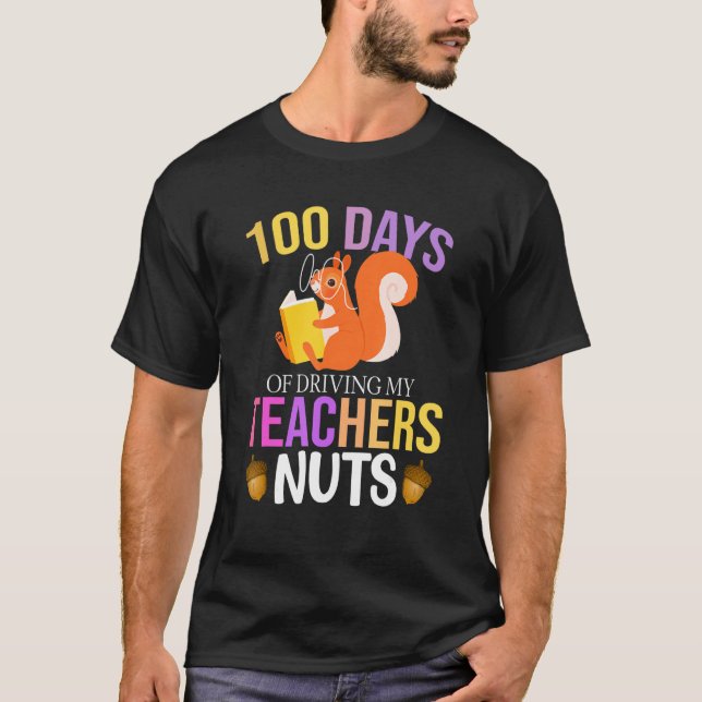 100 Days of Driving My Teacher Nuts Squirrel Schoo T-Shirt (Front)