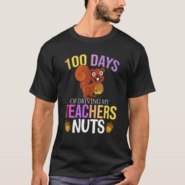 100 Days of Driving My Teacher Nuts Squirrel Schoo T-Shirt (Front)