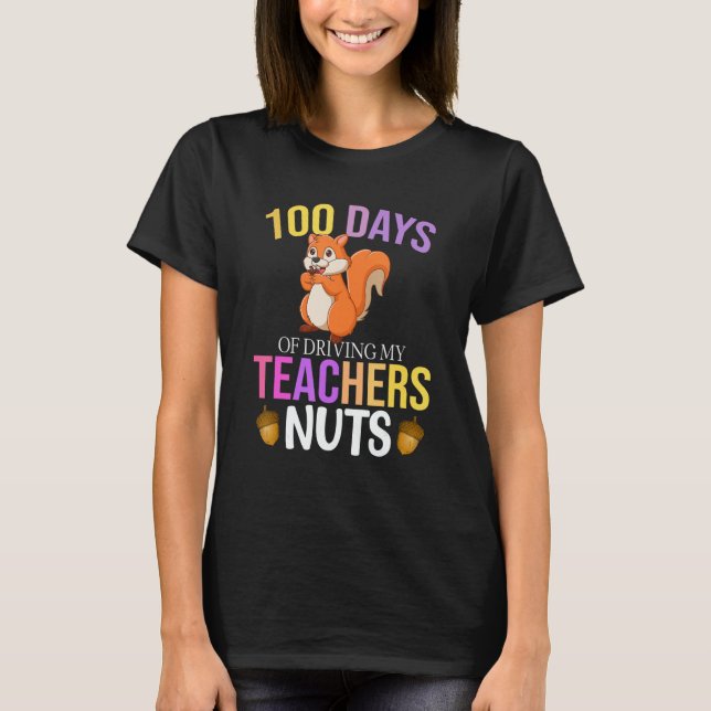 100 Days of Driving My Teacher Nuts Squirrel Schoo T-Shirt (Front)
