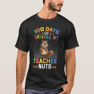 100 Days of Driving My Teacher Nuts Squirrel T-Shirt