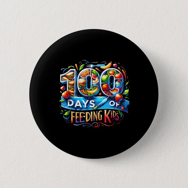 100 Days Of Feeding Kids School Canteen Worker Lun 6 Cm Round Badge (Front)