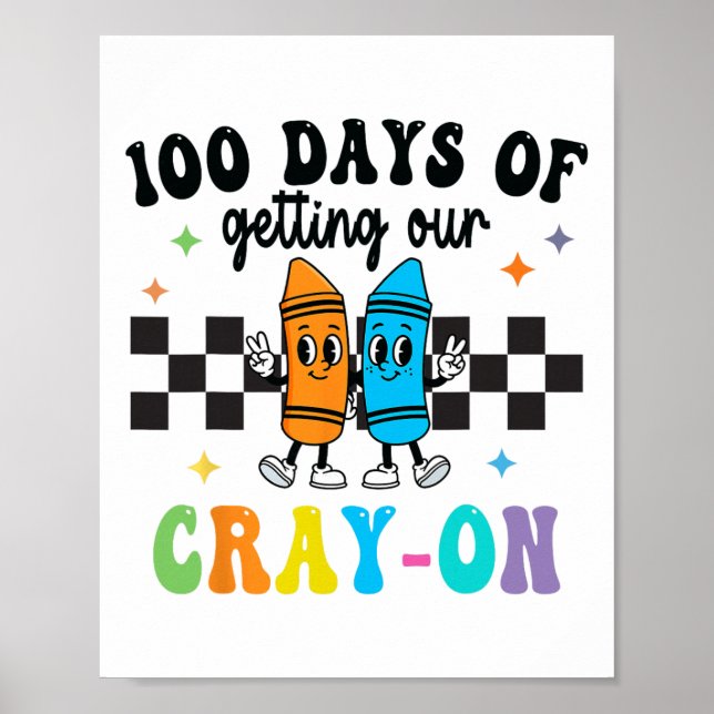100 Days Of Getting Your Cray-on School Teacher Bo Poster (Front)