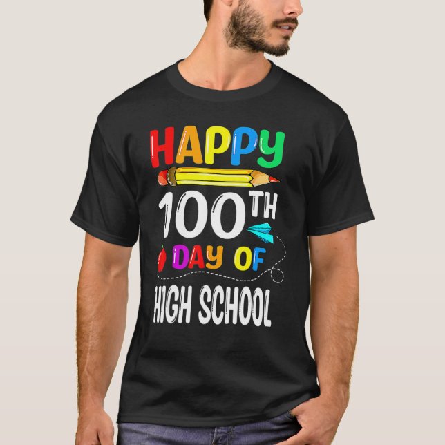 100 Days Of High School Happy 100th Day Of School_ T-Shirt (Front)