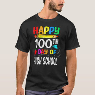 100 Days Of High School Happy 100th Day Of School_ T-Shirt