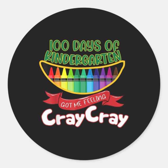 - 100 Days Of Kindergarten Got Me Feeling Cray Cra Classic Round Sticker (Front)