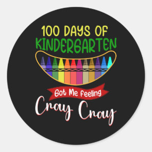 100 Days Of Kindergarten Got Me Feeling Cray Cray Classic Round Sticker