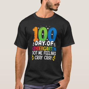 100 Days Of Kindergarten Got Me Feeling Cray Cray T-Shirt